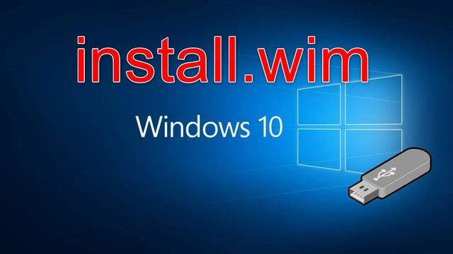 Win10镜像install.wim文件大于4G怎么将它装进U盘1.jpg